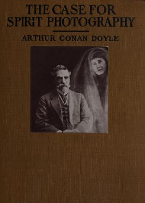 [Gutenberg 59809] • The Case for Spirit Photography / With corroborative evidence by experienced researchers and photographers